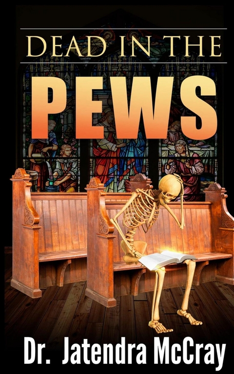 Dead in the Pews -  Dr. Jatendra V. McCray