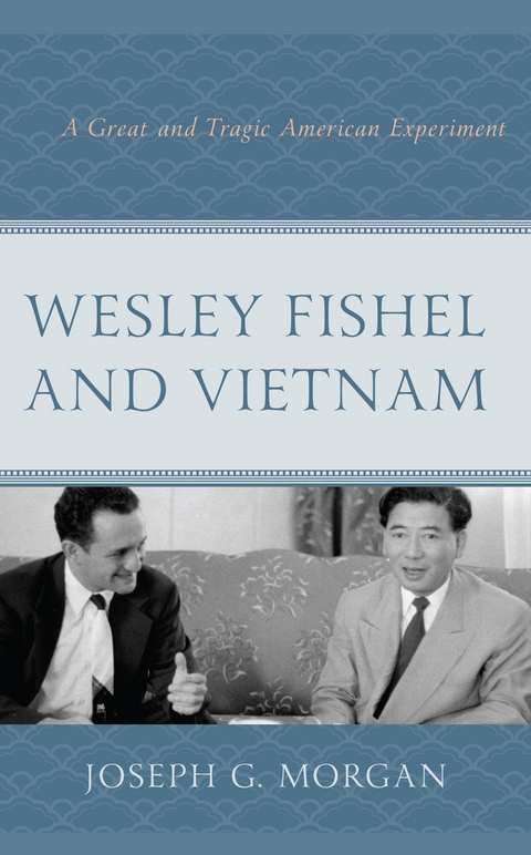 Wesley Fishel and Vietnam -  Joseph G. Morgan