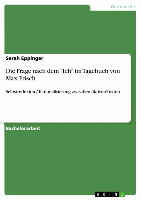 Die Frage nach dem "Ich" im Tagebuch von Max Frisch - Sarah Eppinger