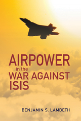 Airpower in the War against ISIS - Benjamin S Lambeth