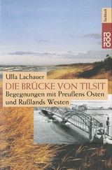 Die Brücke von Tilsit - Ulla Lachauer