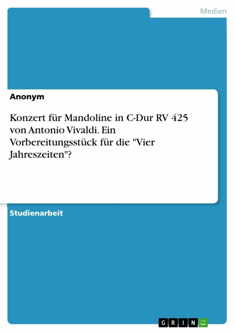 Konzert für Mandoline in C-Dur RV 425  von Antonio Vivaldi. Ein Vorbereitungsstück für die "Vier Jahreszeiten"?