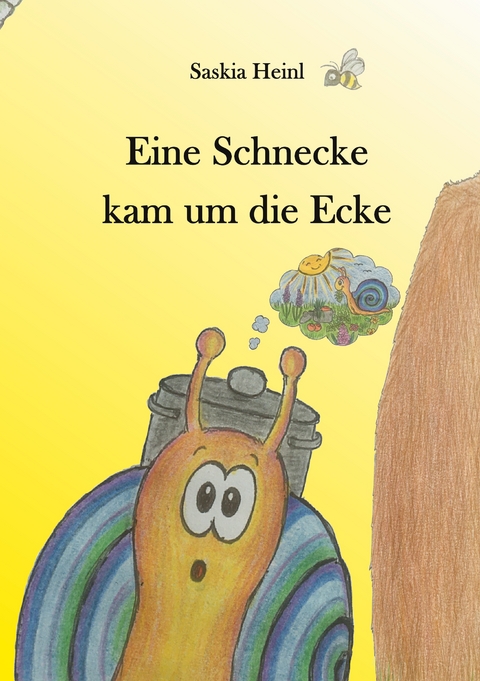 Eine Schnecke kam um die Ecke - Saskia Heinl