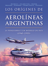 Los orígenes de Aerolíneas Argentinas - Guido Ghiretti, Francisco Halbritter, Gustavo Marón, Claudio Meunier, Marcelo Miranda, Jorge Núñez Padín, Pablo Potenze