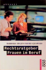 Rechtsratgeber Frauen im Beruf - Barbara Degen, Heike Geisweid