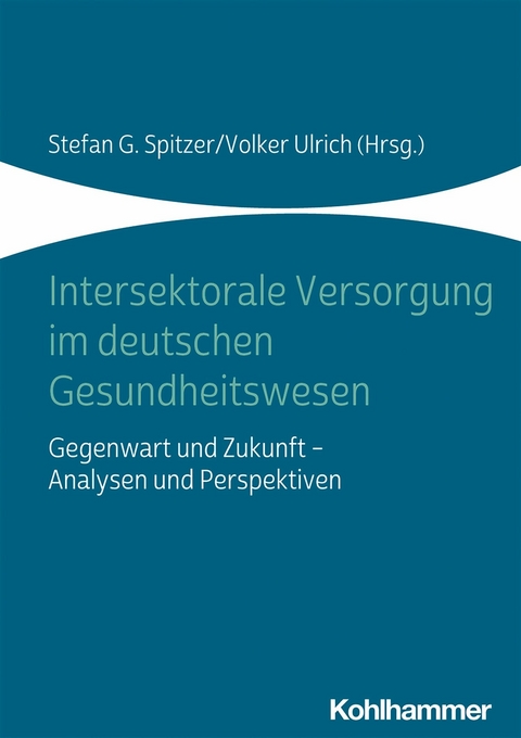 Intersektorale Versorgung im deutschen Gesundheitswesen - 