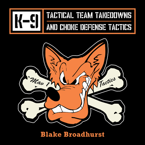 K-9 Tactical Team Takedowns  and  Choke Defense Tactics - Blake Broadhurst