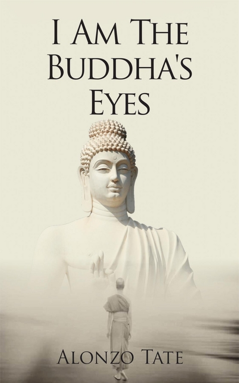 I Am The Buddha's Eyes - Alonzo Tate