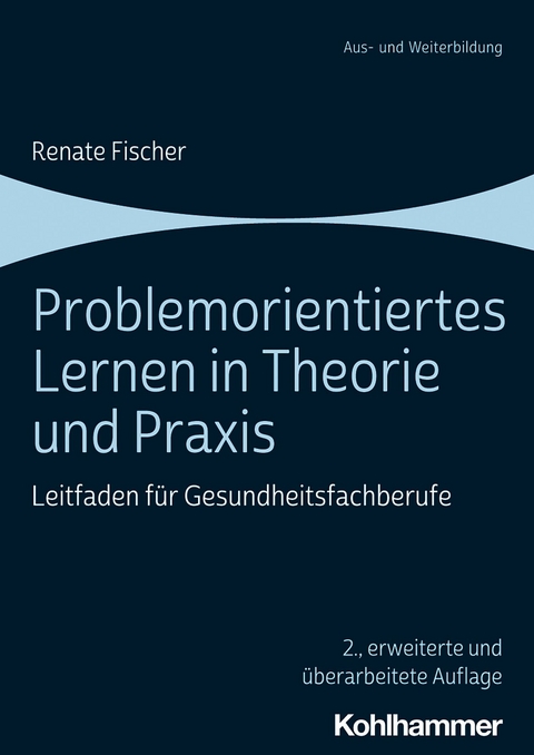 Problemorientiertes Lernen in Theorie und Praxis - Renate Fischer