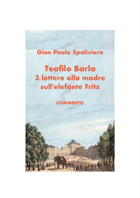 Teofilo Barla: Tre lettere alla madre sull'elefante Fritz- Commento - Gian Paolo Spaliviero