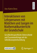 Interaktionen von Lehrpersonen mit Mädchen und Jungen im Mathematikunterricht der Grundschule - Ann-Katrin Denn