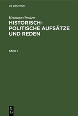 Hermann Oncken: Historisch-politische Aufsätze und Reden. Band 1 - Hermann Oncken