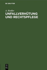 Unfallverhütung und Rechtspflege - A. Riedler