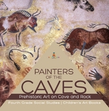 Painters of the Caves | Prehistoric Art on Cave and Rock | Fourth Grade Social Studies | Children's Art Books - Baby Professor