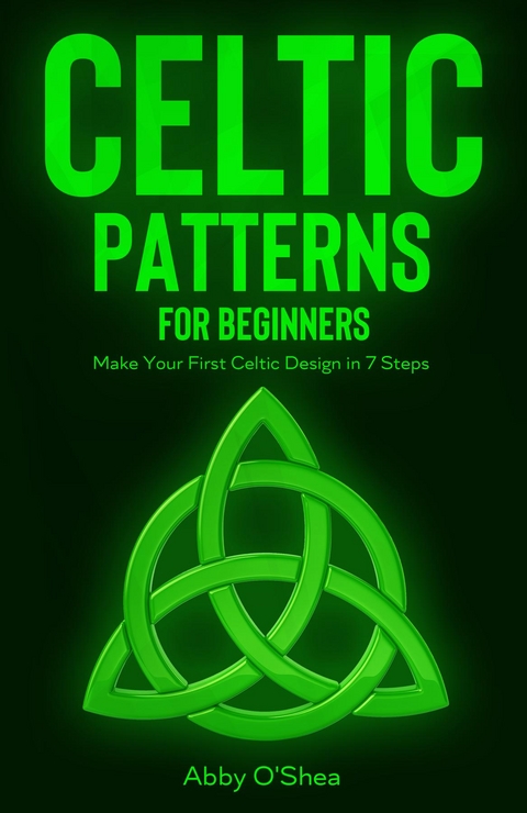 Celtic Patterns for Beginners -  Abby O'Shea