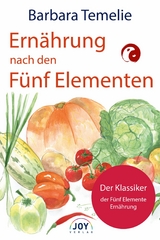 Ernährung nach den Fünf Elementen - Barbara Temelie