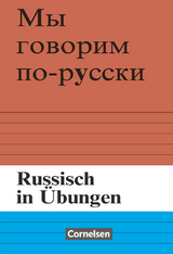 Russisch in Übungen - Ulf Borgwardt, Peter Fretwurst, Tatjana Mohrig, Gottfried Naumann