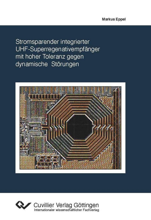 Stromsparender integrierter UHF-Superregenativempfänger mit hoher Toleranz gegen dynamische Störungen -  Markus Eppel