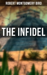 The Infidel - Robert Montgomery Bird