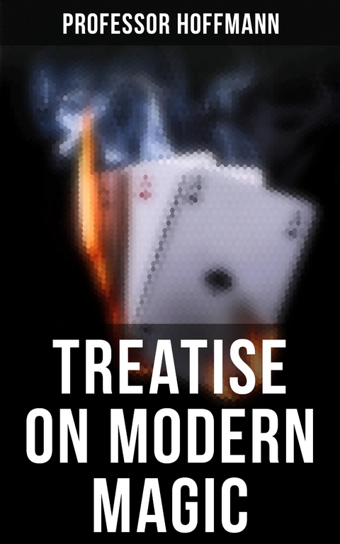 Treatise on Modern Magic - Professor Hoffmann