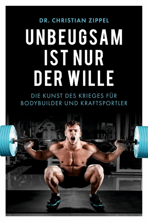 Unbeugsam ist nur der Wille - Dr. Christian Zippel