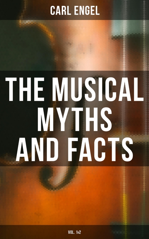 The Musical Myths and Facts (Vol. 1&2) - Carl Engel