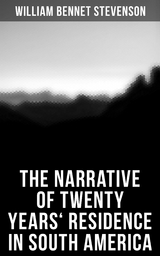 The Narrative of Twenty Years' Residence in South America - William Bennet Stevenson