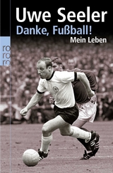 Danke, Fußball! - Uwe Seeler, Roman Köster