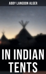 In Indian Tents - Abby Langdon Alger