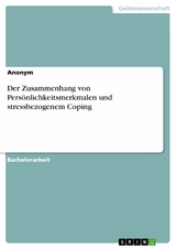 Der Zusammenhang von Persönlichkeitsmerkmalen und stressbezogenem Coping