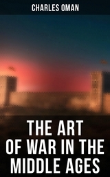 The Art of War in the Middle Ages - Charles Oman