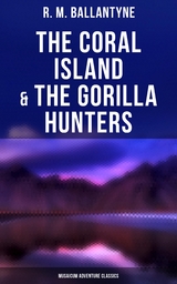 The Coral Island & The Gorilla Hunters (Musaicum Adventure Classics) - R. M. Ballantyne