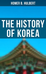 The History of Korea - Homer B. Hulbert