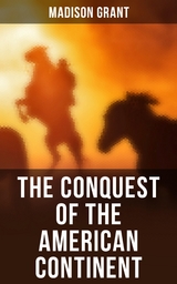 The Conquest of the American Continent - Madison Grant