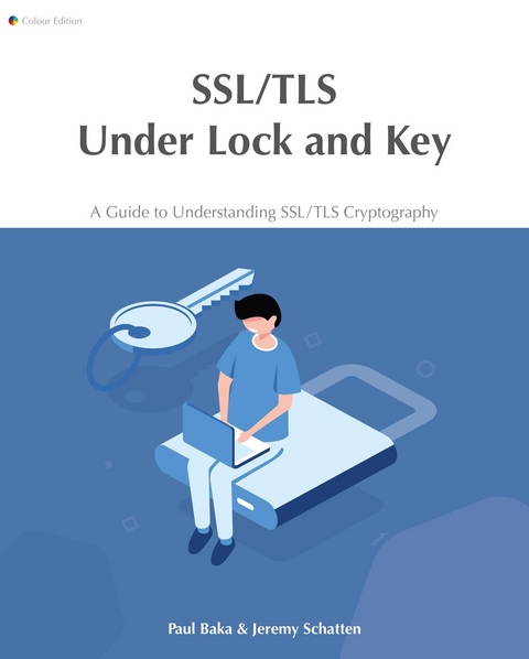 SSL/TLS Under Lock and Key -  Paul Baka,  Jeremy Schatten