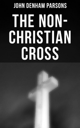 The Non-Christian Cross - John Denham Parsons