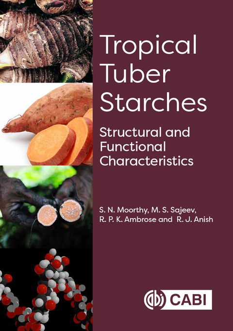 Tropical Tuber Starches : Structural and Functional Characteristics - Purdue University Dr R P K (Assistant Professor  USA) Ambrose, India) Anish R J (Kerala University, India) Moorthy Dr S N (formerly CTCRI, CTCRI Dr M S (Principal Scientist  India) Sajeev