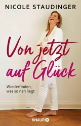 Von jetzt auf Glück -  Nicole Staudinger