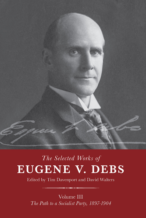 The Selected Works of Eugene V. Debs Vol. III - 