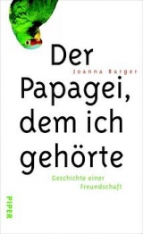 Der Papagei, dem ich gehörte - Joanna Burger