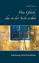 Das Glück, das in der Seele wohnt - Hilda Nowotny