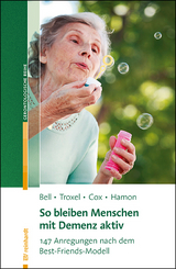 So bleiben Menschen mit Demenz aktiv - Virginia Bell, David Troxel, Tonya M Cox, Robin Hamon