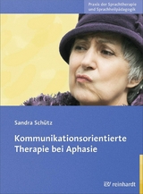 Kommunikationsorientierte Therapie bei Aphasie -  Sandra Schütz