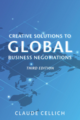 Creative Solutions to Global Business Negotiations, Third Edition -  Claude Cellich