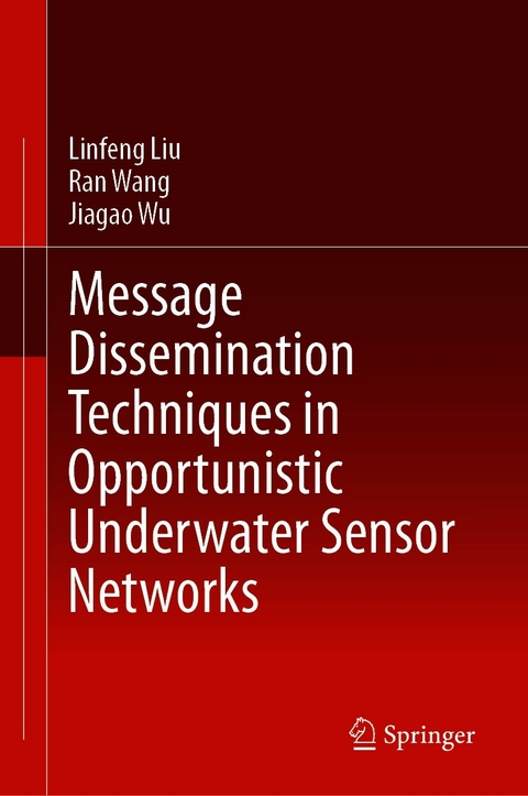 Message Dissemination Techniques in Opportunistic Underwater Sensor Networks - Linfeng Liu, Ran Wang, Jiagao Wu