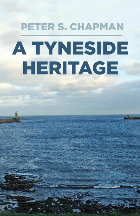 A Tyneside Heritage -  Peter S. Chapman