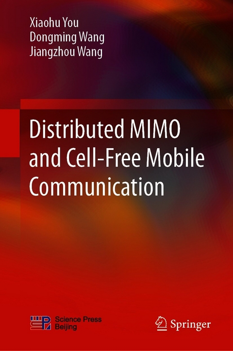 Distributed MIMO and Cell-Free Mobile Communication - Xiaohu You, Dongming Wang, Jiangzhou Wang