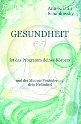 Gesundheit ist das Programm deines Körpers - Ann-Kristin Schablowsky