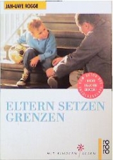 Eltern setzen Grenzen - Jan-Uwe Rogge