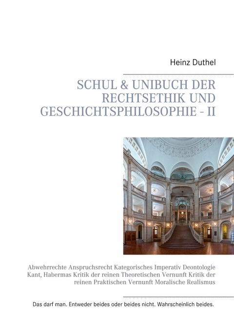 Schul & Unibuch der Rechtsethik und Geschichtsphilosophie - II -  Heinz Duthel